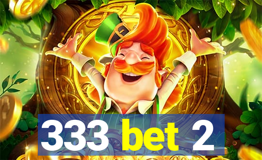 333 bet 2